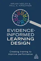 Evidence-Informed Learning Design: A teljesítményt javító képzések létrehozása - Evidence-Informed Learning Design: Creating Training to Improve Performance