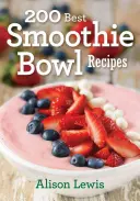 A 200 legjobb smoothie-tál receptje - 200 Best Smoothie Bowl Recipes