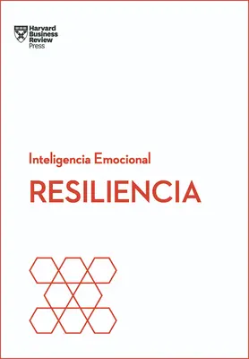 Resiliencia (Odolnost). Serie Inteligencia Emocional HBR (Resilience Spanish Edition) - Resiliencia. Serie Inteligencia Emocional HBR (Resilience Spanish Edition)