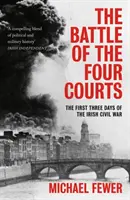 A négy udvar csatája: Az ír polgárháború első három napja - Battle of the Four Courts: The First Three Days of the Irish Civil War