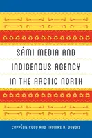 Smi média és az őslakosok ügynöksége az Északi-sarkvidéken - Smi Media and Indigenous Agency in the Arctic North