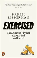 Gyakorolt - A fizikai aktivitás, a pihenés és az egészség tudománya - Exercised - The Science of Physical Activity, Rest and Health