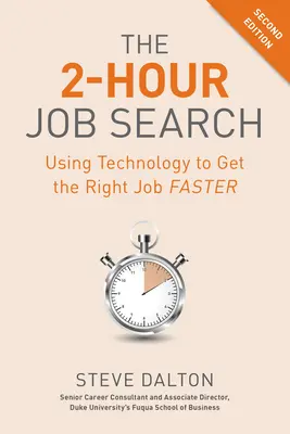 A 2 órás álláskeresés, második kiadás: A technológia segítségével gyorsabban találhatsz megfelelő állást - The 2-Hour Job Search, Second Edition: Using Technology to Get the Right Job Faster