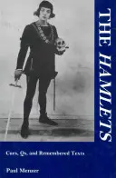 A Hamletek: Cues, Qs, and Remembered Texts (Cues, Qs, and Remembered Texts) - The Hamlets: Cues, Qs, and Remembered Texts