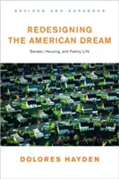 Az amerikai álom újratervezése: A lakhatás, a munka és a családi élet jövője - Redesigning the American Dream: The Future of Housing, Work and Family Life