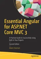 Essential Angular pro ASP.NET Core MVC 3: Praktický průvodce úspěšným používáním obou ve vašich projektech - Essential Angular for ASP.NET Core MVC 3: A Practical Guide to Successfully Using Both in Your Projects