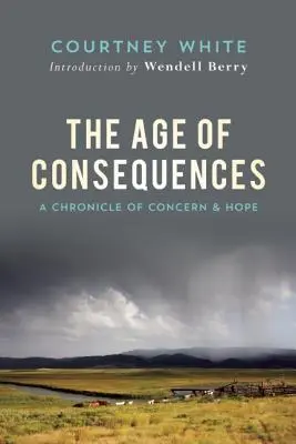 A következmények kora: Az aggodalom és a remény krónikája - The Age of Consequences: A Chronicle of Concern and Hope