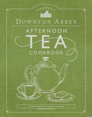 A hivatalos Downton Abbey délutáni tea szakácskönyv: Teaidő italok, pogácsák, sós és édességek - The Official Downton Abbey Afternoon Tea Cookbook: Teatime Drinks, Scones, Savories & Sweets