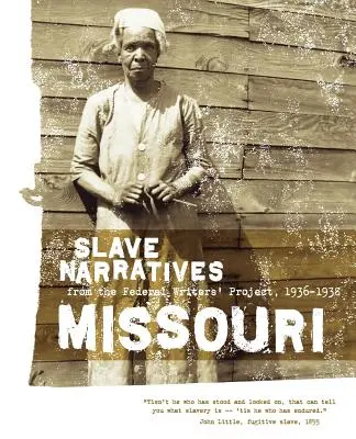 Missouri Slave Narratives: Slave Narratives from the Federal Writers' Project 1936-1938