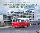 Ír buszok a hatvanas évek közepén: A Return Journey - Irish Buses in the Mid-1960s: A Return Journey