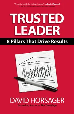 Megbízható vezető: 8 pillér, amely az eredményekért felelős - Trusted Leader: 8 Pillars That Drive Results