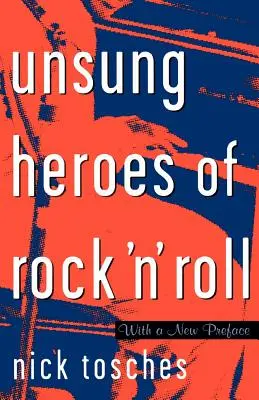 A Rock 'n' Roll meg nem énekelt hősei: A rock születése az Elvis előtti vad években - Unsung Heroes of Rock 'n' Roll: The Birth of Rock in the Wild Years Before Elvis