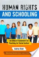 Emberi jogok és iskoláztatás: A társadalmi igazságosságért való tanítás etikai kerete - Human Rights and Schooling: An Ethical Framework for Teaching for Social Justice