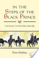 A fekete herceg nyomában: A Poitiers-ba vezető út, 1355-1356 - In the Steps of the Black Prince: The Road to Poitiers, 1355-1356