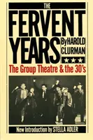 A buzgó évek: A csoportos színház és a harmincas évek - The Fervent Years: The Group Theatre and the Thirties