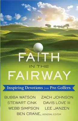 Hit a fairwayben: Inspiráló áhítatok profi golfozóktól - Faith in the Fairway: Inspiring Devotions from Pro Golfers