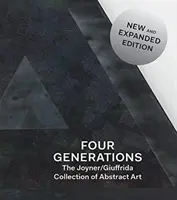 Négy generáció: A Joyner / Giuffrida gyűjteménye absztrakt művészet - Four Generations: The Joyner / Giuffrida Collection of Abstract Art