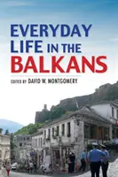 Hétköznapi élet a Balkánon - Everyday Life in the Balkans