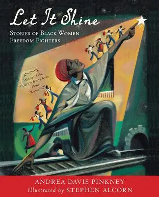 Let It Shine: Fekete női szabadságharcosok történetei - Let It Shine: Stories of Black Women Freedom Fighters