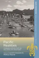 Pacific Realities: Változó perspektívák az ellenálló képességről és az ellenállásról - Pacific Realities: Changing Perspectives on Resilience and Resistance