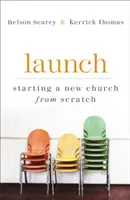 Launch: Új gyülekezet indítása a semmiből - Launch: Starting a New Church from Scratch