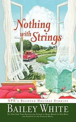 Nothing with Strings: Npr's Beloved Holiday Stories