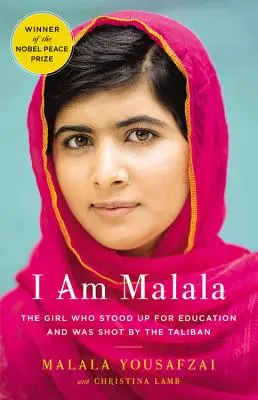 Malala vagyok: A lány, aki kiállt az oktatásért, és akit a tálibok lelőttek. - I Am Malala: The Girl Who Stood Up for Education and Was Shot by the Taliban