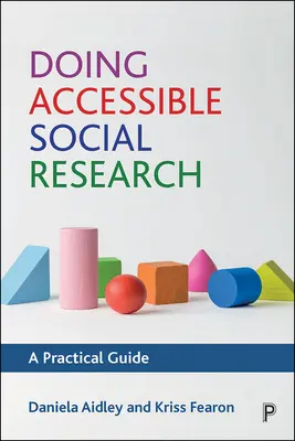 Doing Accessible Social Research: Gyakorlati útmutató - Doing Accessible Social Research: A Practical Guide