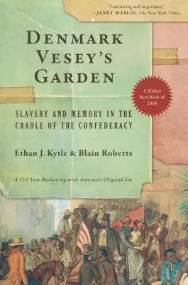 Denmark Vesey kertje: Rabszolgaság és emlékezet a konföderáció bölcsőjében - Denmark Vesey's Garden: Slavery and Memory in the Cradle of the Confederacy