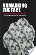 Az arc leleplezése: Útmutató az érzelmek felismeréséhez az arckifejezésekből - Unmasking the Face: A Guide to Recognizing Emotions from Facial Expressions