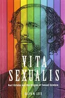 Vita Sexualis: Karl Ulrichs és a szexuális tudomány eredete - Vita Sexualis: Karl Ulrichs and the Origins of Sexual Science