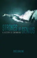 A zsenialitás csapásai: Az úszás története - Strokes of Genius: A History of Swimming