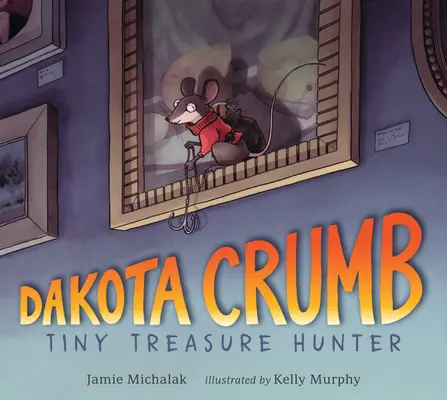 Dakota Crumb: Dakota Dakota: Tiny Treasure Hunter - Dakota Crumb: Tiny Treasure Hunter