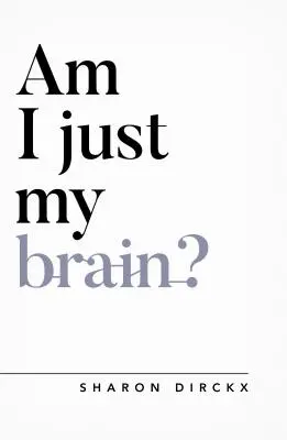 Csak az agyam vagyok? - Am I Just My Brain?