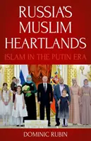 Oroszország muzulmán szívterületei: Az iszlám a Putyin-korszakban - Russia's Muslim Heartlands: Islam in the Putin Era