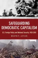 A demokratikus kapitalizmus védelme: USA külpolitikája és nemzetbiztonsága, 1920-2015 - Safeguarding Democratic Capitalism: U.S. Foreign Policy and National Security, 1920-2015