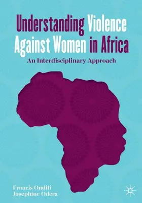 A nők elleni erőszak megértése Afrikában: Interdiszciplináris megközelítés - Understanding Violence Against Women in Africa: An Interdisciplinary Approach