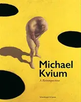 Michael Kvium: Kvium: Visszatekintés - Michael Kvium: A Retrospective