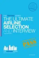 Légitársasági pilóta kiválasztási és interjú munkafüzet - A végső bennfentes útmutató - Airline Pilot Selection and Interview Workbook - The Ultimate Insiders Guide