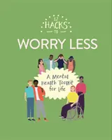 12 hack, hogy kevesebbet aggódj - 12 Hacks to Worry Less