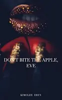 Ne harapj bele az almába, Éva - Don't Bite The Apple, Eve