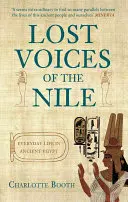 A Nílus elveszett hangjai: Hétköznapi élet az ókori Egyiptomban - Lost Voices of the Nile: Everyday Life in Ancient Egypt