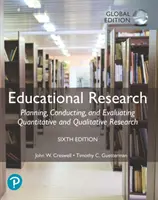Oktatáskutatás: Kvantitatív és kvalitatív kutatások tervezése, végrehajtása és értékelése, globális kiadás - Educational Research: Planning, Conducting, and Evaluating Quantitative and Qualitative Research, Global Edition