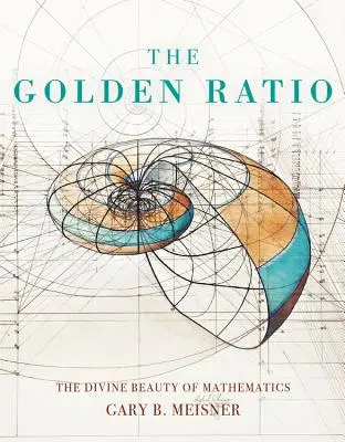 Az aranymetszés: A matematika isteni szépsége - The Golden Ratio: The Divine Beauty of Mathematics