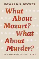 Mi a helyzet Mozarttal? Mi a helyzet a gyilkossággal? Érvelés az esetekből - What about Mozart? What about Murder?: Reasoning from Cases