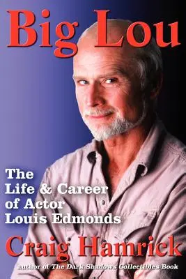 Big Lou: Louis Edmonds színész élete és karrierje - Big Lou: The Life and Career of Actor Louis Edmonds