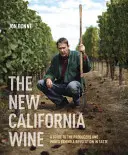 Az új kaliforniai bor: Az ízvilág forradalma mögött álló termelők és borok útmutatója - The New California Wine: A Guide to the Producers and Wines Behind a Revolution in Taste