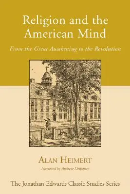 A vallás és az amerikai elme: A nagy ébredéstől a forradalomig - Religion and the American Mind: From the Great Awakening to the Revolution