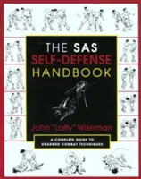 Az SAS önvédelmi kézikönyv: Teljes útmutató a fegyvertelen harci technikákhoz - The SAS Self-Defense Handbook: A Complete Guide to Unarmed Combat Techniques