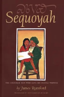 Sequoyah: A cherokee férfi, aki írást adott népének - Sequoyah: The Cherokee Man Who Gave His People Writing